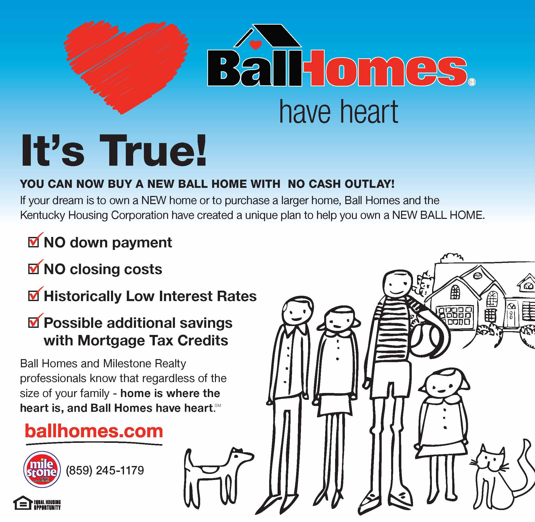 If your dream is to own a NEW home or to purchase a larger home, Ball